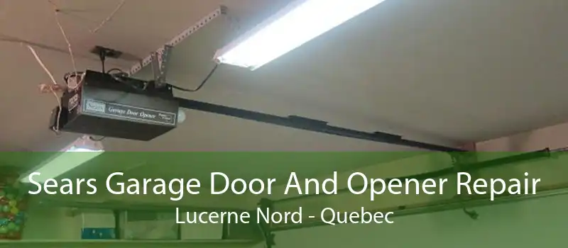 Sears Garage Door And Opener Repair Lucerne Nord - Quebec