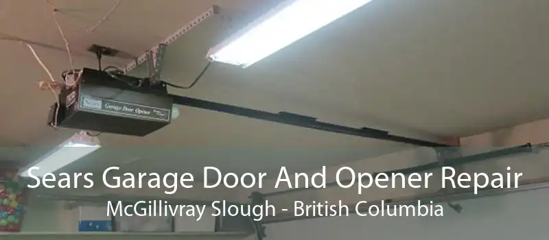 Sears Garage Door And Opener Repair McGillivray Slough - British Columbia