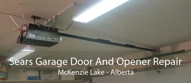 Sears Garage Door And Opener Repair McKenzie Lake - Alberta