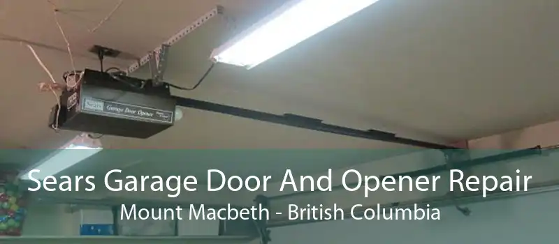 Sears Garage Door And Opener Repair Mount Macbeth - British Columbia