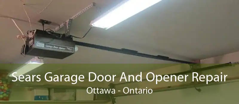 Sears Garage Door And Opener Repair Ottawa - Ontario