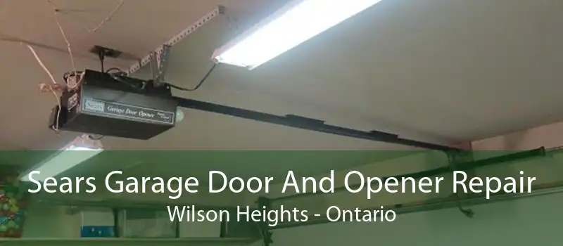 Sears Garage Door And Opener Repair Wilson Heights - Ontario