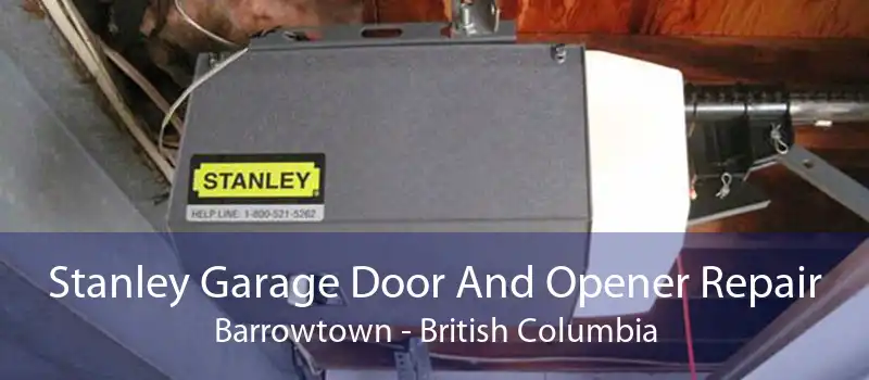 Stanley Garage Door And Opener Repair Barrowtown - British Columbia