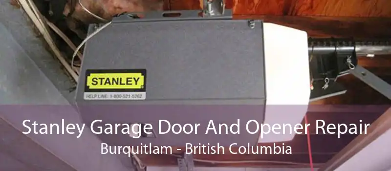 Stanley Garage Door And Opener Repair Burquitlam - British Columbia