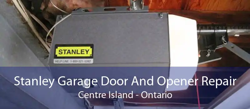 Stanley Garage Door And Opener Repair Centre Island - Ontario