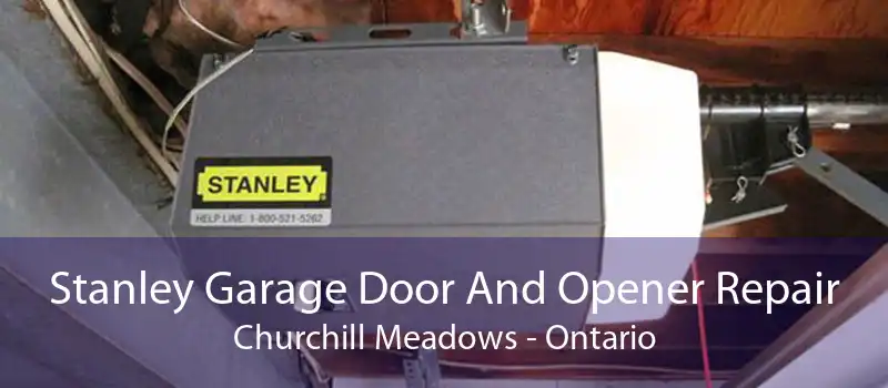Stanley Garage Door And Opener Repair Churchill Meadows - Ontario