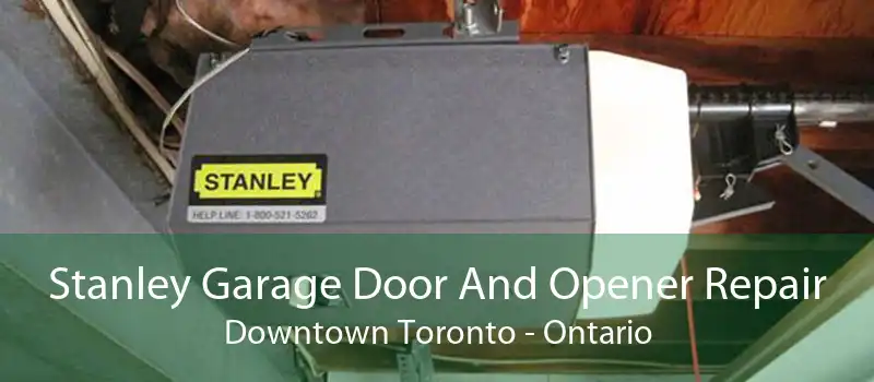 Stanley Garage Door And Opener Repair Downtown Toronto - Ontario