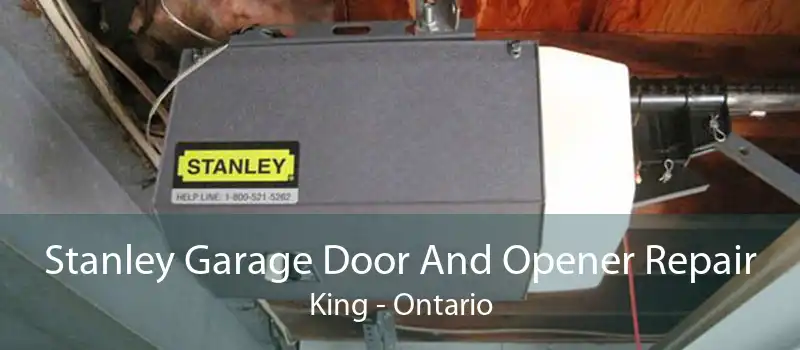 Stanley Garage Door And Opener Repair King - Ontario