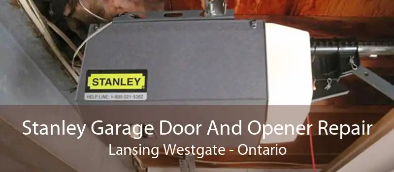 Stanley Garage Door And Opener Repair Lansing Westgate - Ontario