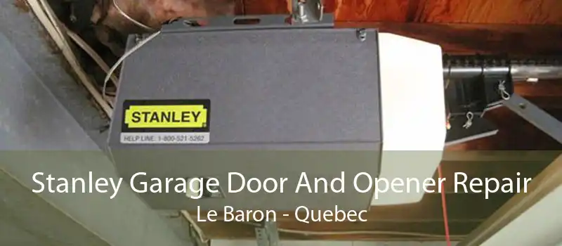 Stanley Garage Door And Opener Repair Le Baron - Quebec