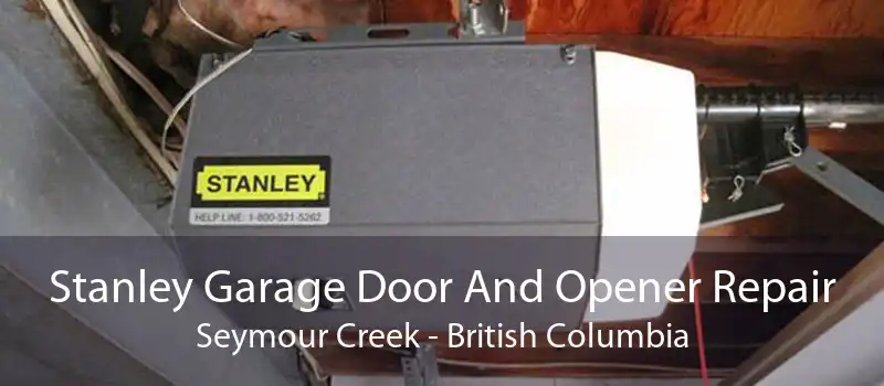 Stanley Garage Door And Opener Repair Seymour Creek - British Columbia