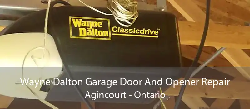 Wayne Dalton Garage Door And Opener Repair Agincourt - Ontario