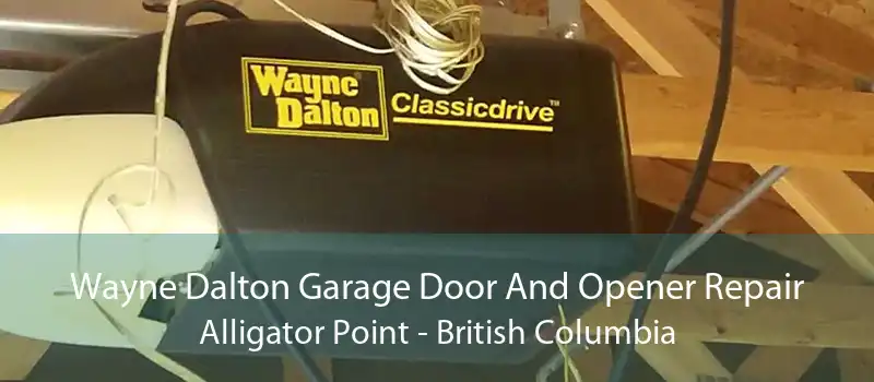 Wayne Dalton Garage Door And Opener Repair Alligator Point - British Columbia