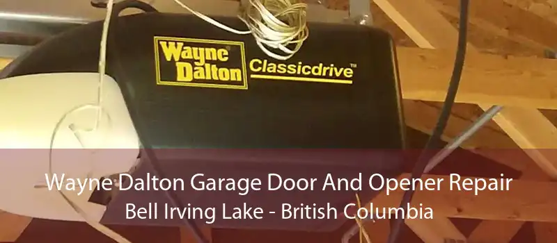 Wayne Dalton Garage Door And Opener Repair Bell Irving Lake - British Columbia