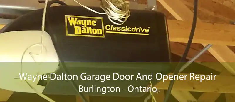 Wayne Dalton Garage Door And Opener Repair Burlington - Ontario