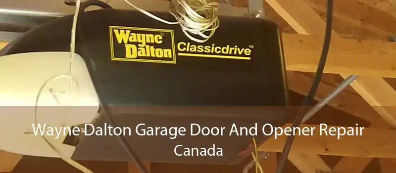 Wayne Dalton Garage Door And Opener Repair Canada