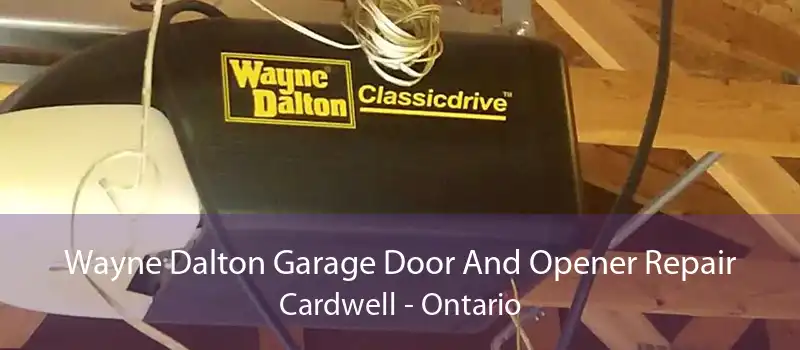 Wayne Dalton Garage Door And Opener Repair Cardwell - Ontario