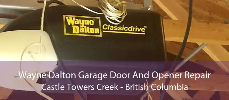 Wayne Dalton Garage Door And Opener Repair Castle Towers Creek - British Columbia