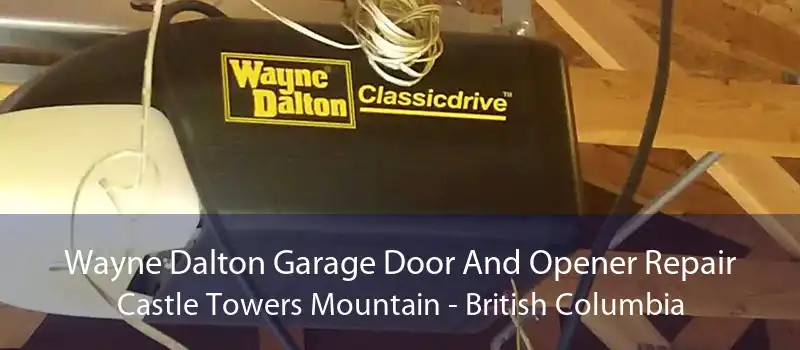 Wayne Dalton Garage Door And Opener Repair Castle Towers Mountain - British Columbia