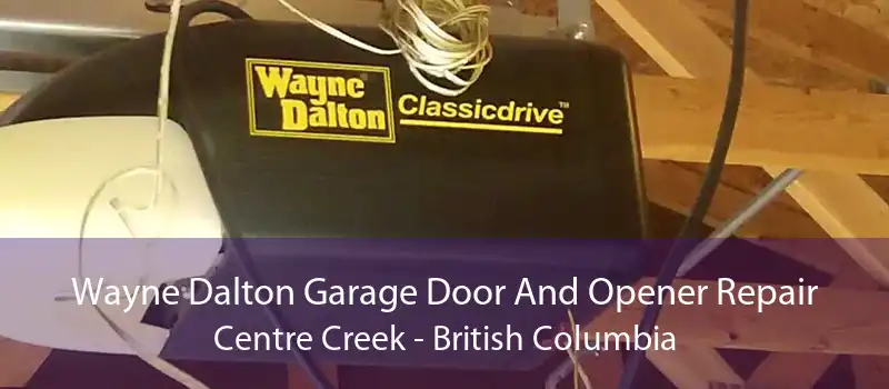 Wayne Dalton Garage Door And Opener Repair Centre Creek - British Columbia