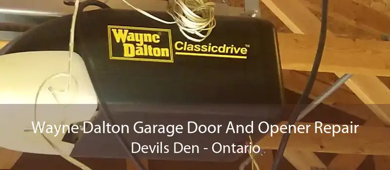 Wayne Dalton Garage Door And Opener Repair Devils Den - Ontario