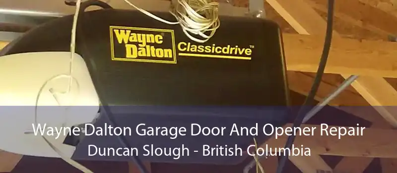 Wayne Dalton Garage Door And Opener Repair Duncan Slough - British Columbia