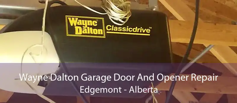 Wayne Dalton Garage Door And Opener Repair Edgemont - Alberta