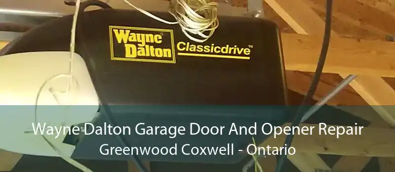 Wayne Dalton Garage Door And Opener Repair Greenwood Coxwell - Ontario