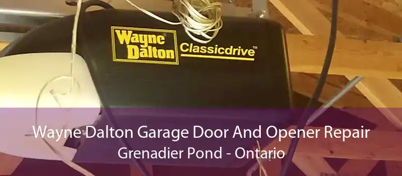 Wayne Dalton Garage Door And Opener Repair Grenadier Pond - Ontario