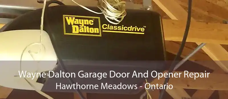 Wayne Dalton Garage Door And Opener Repair Hawthorne Meadows - Ontario