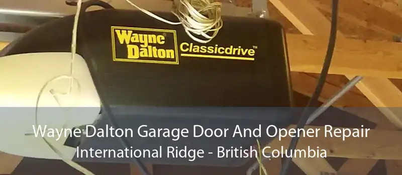 Wayne Dalton Garage Door And Opener Repair International Ridge - British Columbia