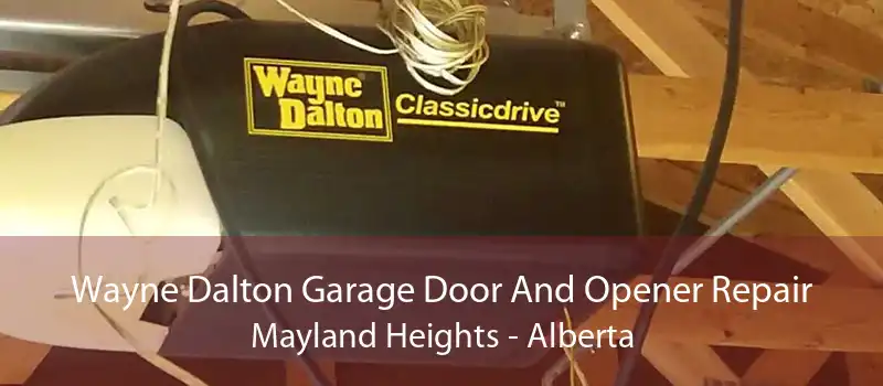 Wayne Dalton Garage Door And Opener Repair Mayland Heights - Alberta