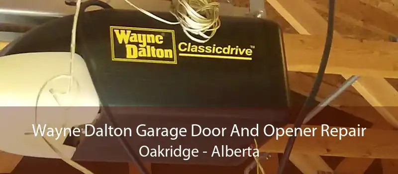 Wayne Dalton Garage Door And Opener Repair Oakridge - Alberta