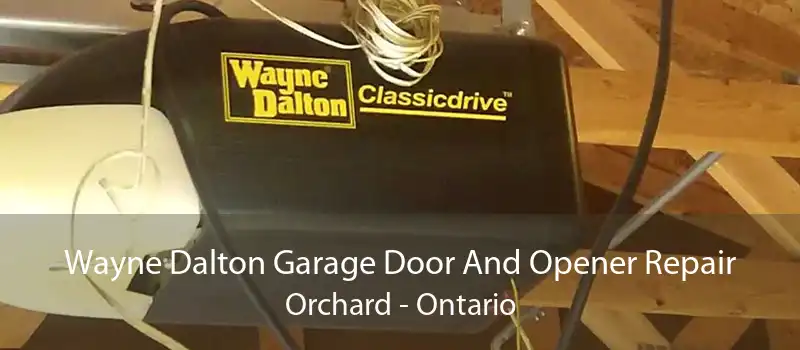 Wayne Dalton Garage Door And Opener Repair Orchard - Ontario