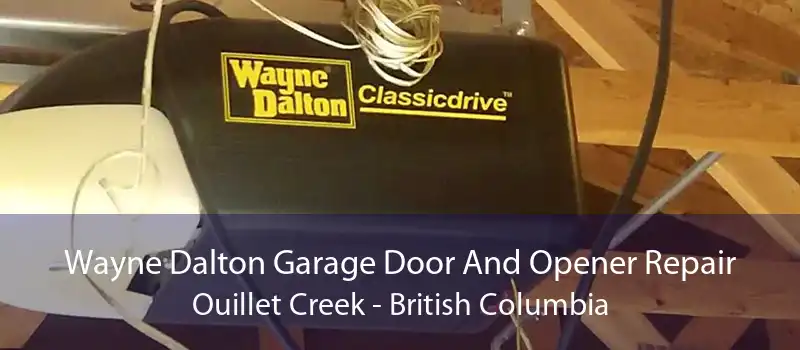 Wayne Dalton Garage Door And Opener Repair Ouillet Creek - British Columbia