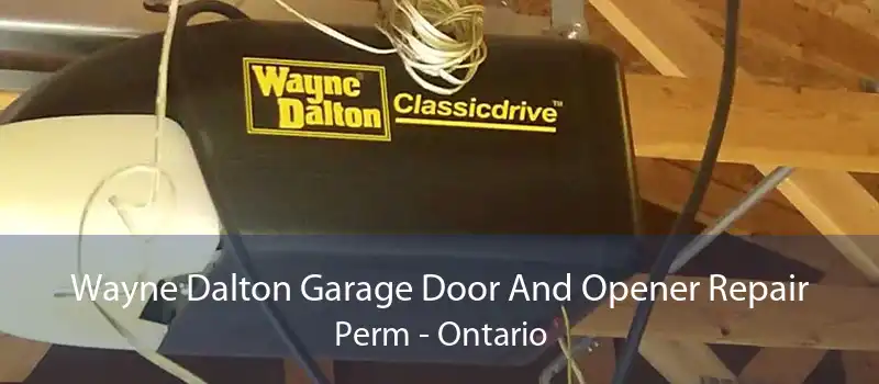 Wayne Dalton Garage Door And Opener Repair Perm - Ontario
