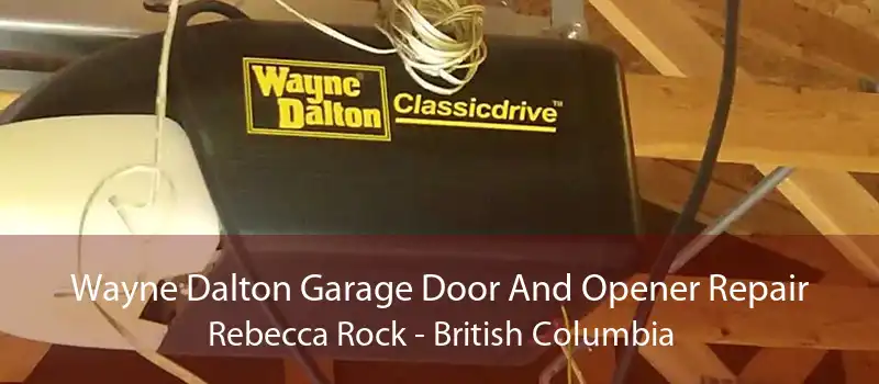 Wayne Dalton Garage Door And Opener Repair Rebecca Rock - British Columbia