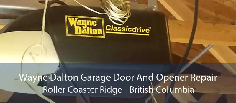 Wayne Dalton Garage Door And Opener Repair Roller Coaster Ridge - British Columbia