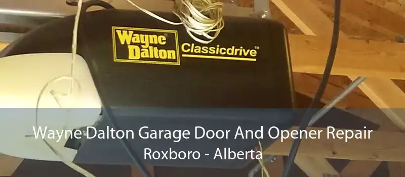 Wayne Dalton Garage Door And Opener Repair Roxboro - Alberta