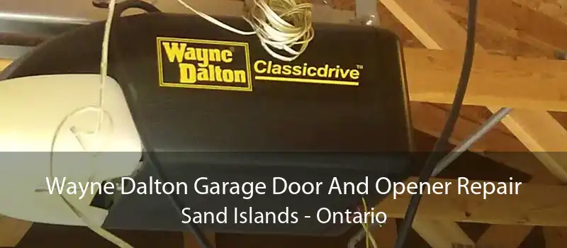 Wayne Dalton Garage Door And Opener Repair Sand Islands - Ontario
