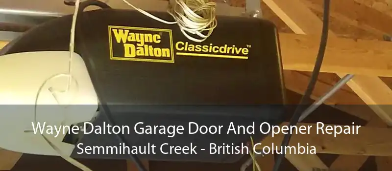 Wayne Dalton Garage Door And Opener Repair Semmihault Creek - British Columbia