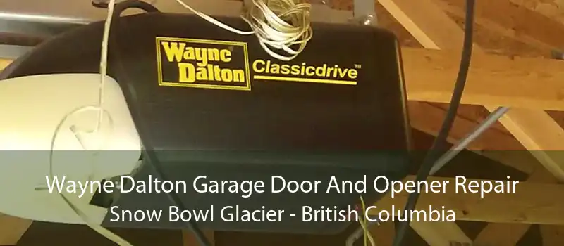 Wayne Dalton Garage Door And Opener Repair Snow Bowl Glacier - British Columbia