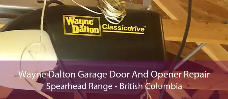 Wayne Dalton Garage Door And Opener Repair Spearhead Range - British Columbia