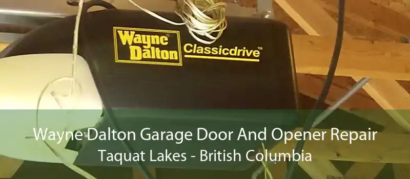 Wayne Dalton Garage Door And Opener Repair Taquat Lakes - British Columbia