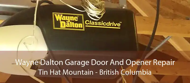 Wayne Dalton Garage Door And Opener Repair Tin Hat Mountain - British Columbia