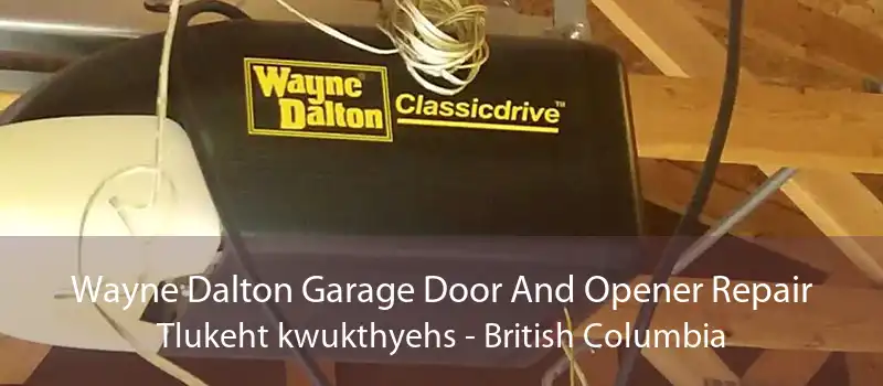 Wayne Dalton Garage Door And Opener Repair Tlukeht kwukthyehs - British Columbia