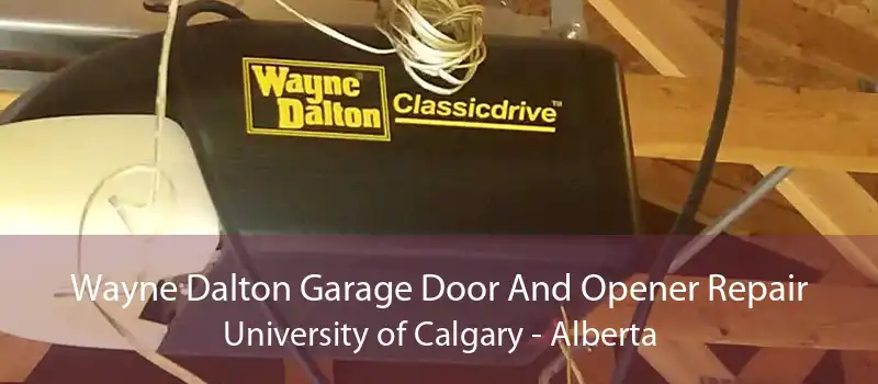 Wayne Dalton Garage Door And Opener Repair University of Calgary - Alberta