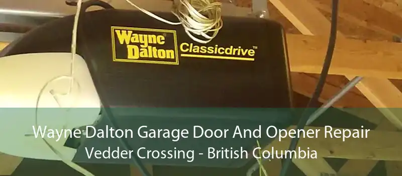 Wayne Dalton Garage Door And Opener Repair Vedder Crossing - British Columbia