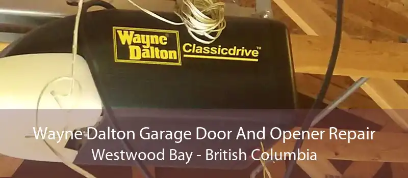 Wayne Dalton Garage Door And Opener Repair Westwood Bay - British Columbia