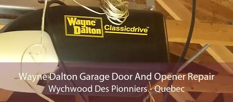 Wayne Dalton Garage Door And Opener Repair Wychwood Des Pionniers - Quebec